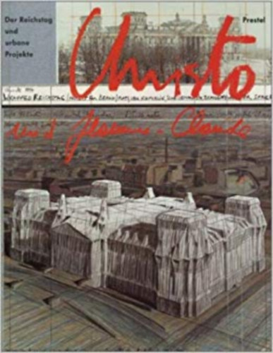 Christo und Jeanne- Claude. Der Reichstag und urbane Projekte