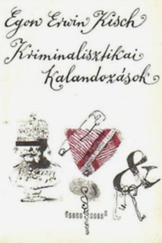 Egon Erwin Kisch - Prgai utck s jszakk + Kriminalisztikai kalandozsok