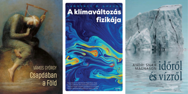 3 db k�nyv a kl�mav�ltoz�s vesz�lyeir�l:  A kl�mav�ltoz�s fizik�ja + Csapd�ban a F�ld + Id�r�l �s v�zr�l