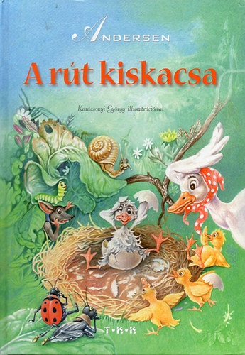 Andersen - A rt kiskacsa (Karcsonyi Gyrgy illusztrciival)