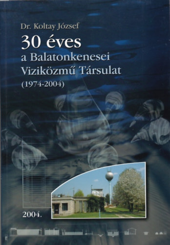 Dr. Koltay Jzsef - 30 ves a Balatonkenesei Vizikzm Trsulat (1974-2004)