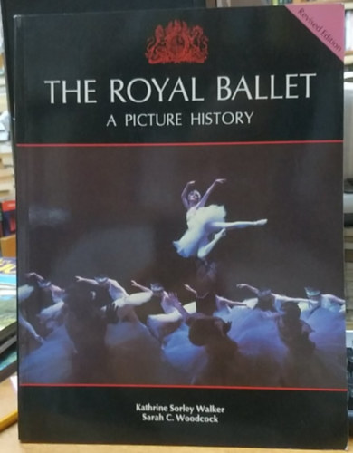 The Royal Ballet - A Picture History (Revised Edition)(Threshold Books)