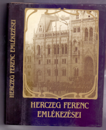 Herczeg Ferenc - Herczeg Ferenc eml�kez�sei (A v�rhegy; A g�tikus h�z)- 2 m� egy k�tetben