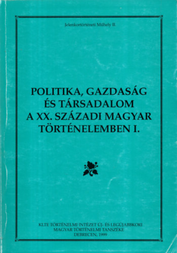 Politika, gazdasg s trsadalom a XX. szzadi magyar trtnelemben I.
