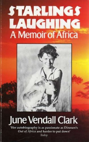 June Vendall Clark - Starlings Laughing - A Memoir of Africa