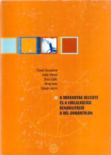 A rokkantak helyzete s a foglalkoztatsi rehabilitci a Dl-Dunntlon