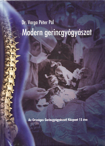 Modern gerincgygyszat - Az Orszgos Gerincgygyszati Kzpont 15 ve (dediklt)