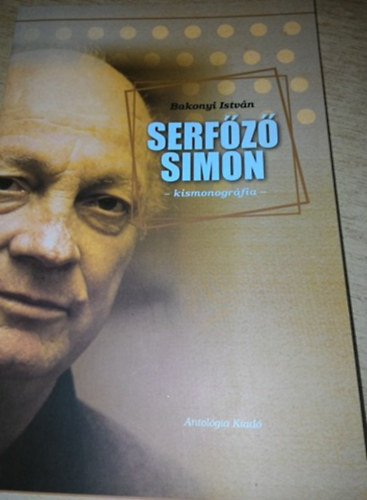 Bakonyi Istvn - Serfz Simon - kismonogrfia
