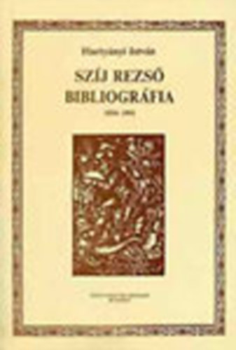 Szj Rezs bibliogrfia 1934-1991 (Dediklt)