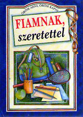 Fiamnak, szeretettel
