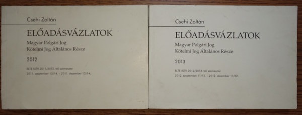 Csehi Zoltn - Eladsvzlatok 2012, Eladsvzlatok 2013 - Magyar Polgri Jog Ktelmi Jog ltalnos Rsze (ELT JTK)