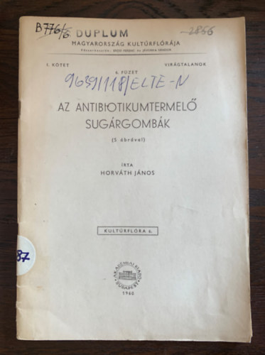 Az antibiotikumtermel� sug�rgomb�k (5 �br�val) - Magyarorsz�g kult�rfl�r�ja I. k�tet 6. f�zet - Vir�gtalanok