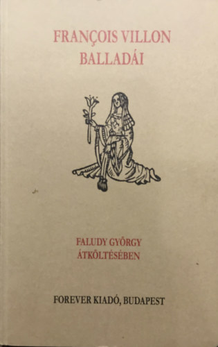 Francois Villon balladi Faludy Gyrgy tkltsben