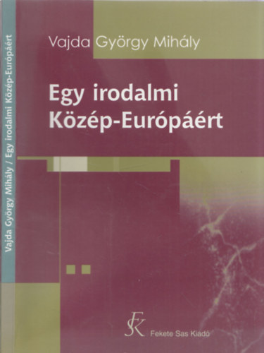 Vajda Gyrgy Mihly - Egy irodalmi Kzp-Eurprt - DEDIKLT!