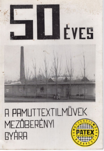50 �ves a pamuttextilm�vek mez�ber�nyi gy�ra