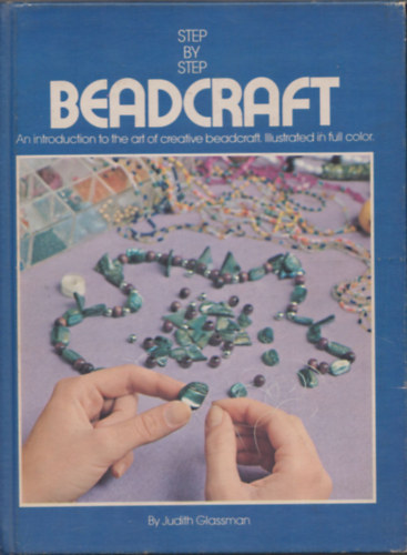Beadcraft - An introduction to the art of creative beadcraft. Illustrated full color (Step by step)