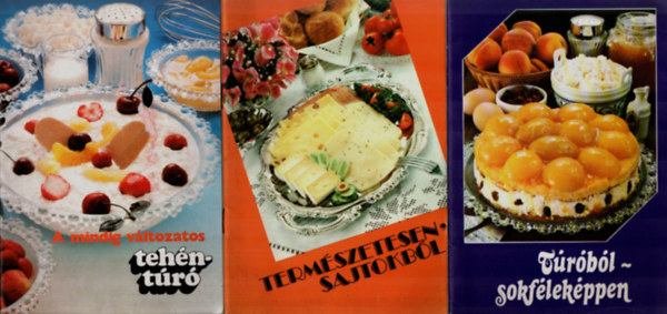 3 db Trs, sajtos szakcsknyv: A mindig vltozatos tehntr, Trbl-sokflekppen, Termszetesen, sajtokbl.