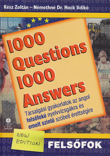 1000 Questions 1000 Answers - Trsalgsi gyakorlatok az angol felsfok nyelvvizsgkra s emelt szint szbeli rettsgire