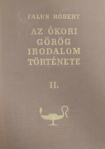 Falus R�bert - Az �kori g�r�g irodalom t�rt�nete II.
