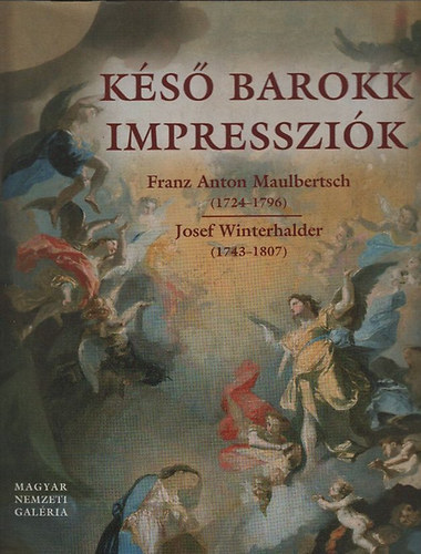 Jvor Anna - Lubomr Slavcek  (szerk.) - Ks barokk impresszik (Franz Anton Maulbertsch (1724-1796) s Josef Winterhalder (1743-1807))- Killts a Magyar Nemzeti Galriban 2009. nov. 29. - 2010. febr. 28.