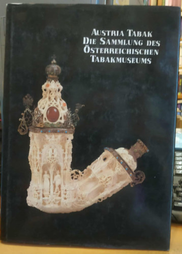 Herbert Rupp - Austria Tabak - Die Sammlung des Österreichischen Tabakmuseums