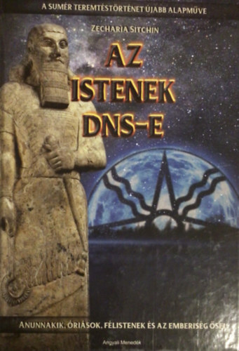 Zecharia Sitchin - Az Istenek DNS-e (anunnakik, risok, flistenek s az emberisg sei)
