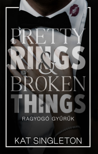 Pretty Rings & Broken Things - Ragyog� gy�r�k