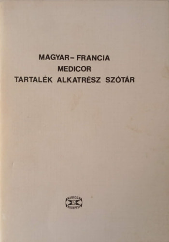Magyar-Francia Medicor tartal�k alkatr�sz sz�t�r