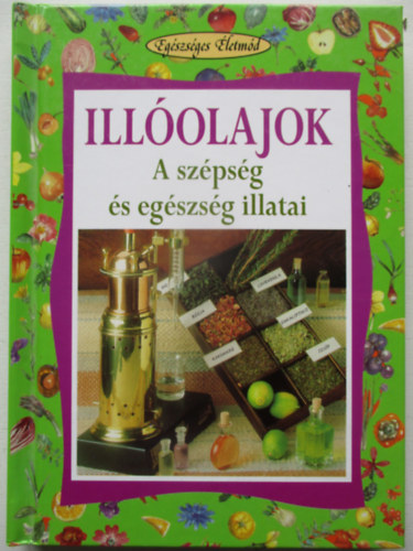 Illolajok - A szpsg s egszsg illatai