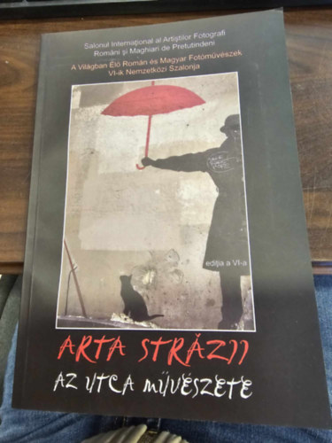Arta Strazii - Az utca mvszete (A vilgban l Romn s Magyar Fotmvszek VI-ik Nemzetkzi Szalonja)