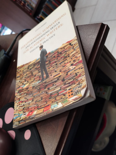 Tankó Gyula - Paraphrasing, summarising and synthesising skills for academic writers: Theory and practice