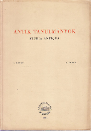 Antik tanulm�nyok-Studia antiqua I. k�tet 4. f�zet