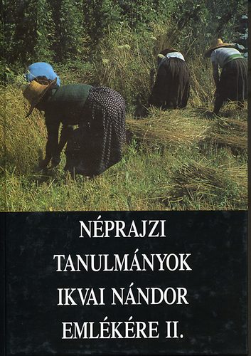 N�prajzi tanulm�nyok Ikvai N�ndor eml�k�re II.