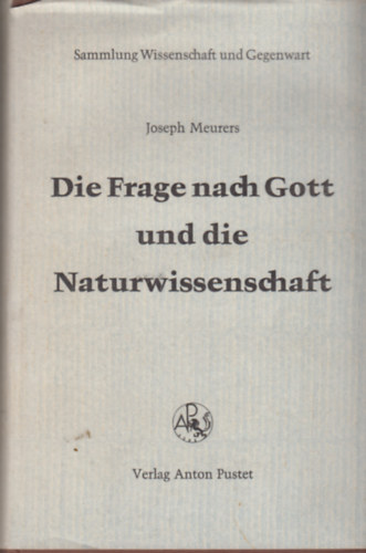 Joseph Meurers - Die Frage nach Gott und die Naturwissenschaft