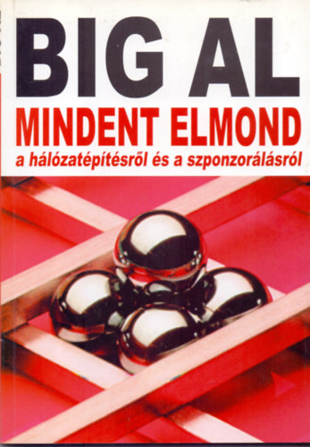 Big Al - Mindent elmond a hlzatptsrl s a szponzorlsrl