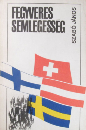 Fegyveres semlegess�g (Katonapolitika mindenkinek)