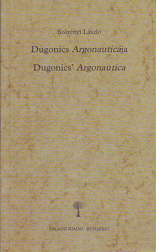 Szrnyi Lszl - Dugonics Argonauticja - Dugonics' Argonautica