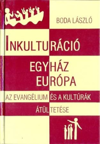 Boda Lszl - Inkulturci, egyhz, eurpa Az Evanglium s a kultrk tltetse