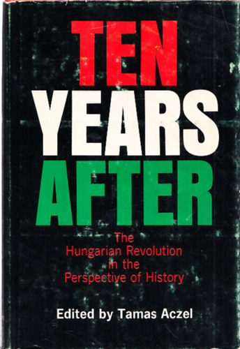 Ten Years After - The Hungarian Revolution in the Perspective of History
