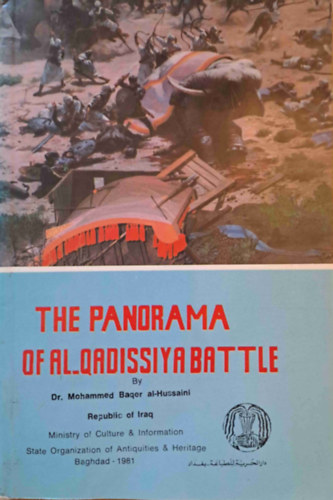 Dr. Mohammed Baqer al-Hussaini - The Panorama of Al-Qadissiya Battle (Az Al-Qadissiya csata panormakpe) - angol-arab
