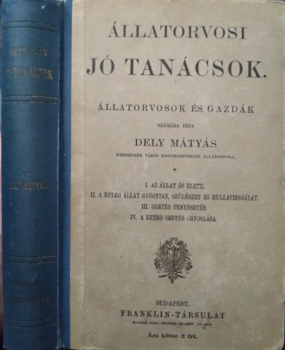 llatorvosi j tancsok I-IV. egyben: Els knyv: Az llat s lete, Msodik knyv: A beteg-llat-gygytan, szlszet s hullavizsglat - Sertstenyszts - Negyedik knyv: A beteg serts orvoslsa