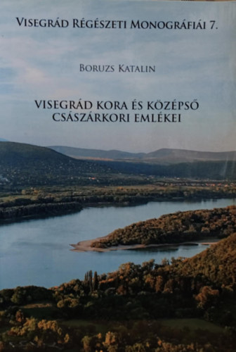 Visegrd kora kzps csszrkori emlkei (Visegrd Rgszeti Monogrfii 7.)