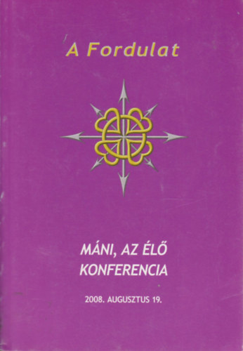 A Fordulat (Mni, az l konferencia)- A Magyarok VII. Vilgkongresszusnak ktetei 6.