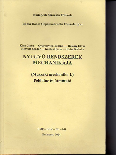 Ksa-Gyurcsovics-Halassy-Horvth-Kovcs-Kriza - Nyugv rendszerek mechanikja-Mszaki mechanika I. Pldatr s tmutat  -- BMF-BGK-BL-161 jegyzet