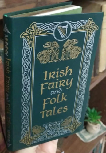 Irish Fairy and Folk Tales (Ír tündér- és népmesék, ír mesék) - angol nyelvű kiadvány