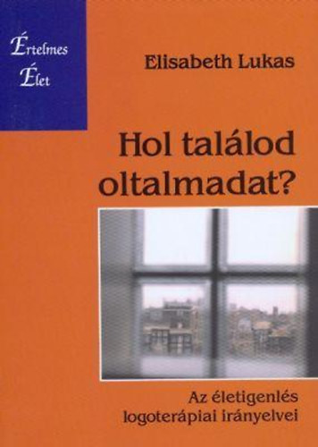 Hol tallod oltalmadat? - Az letigenls logoterpiai irnyelvei