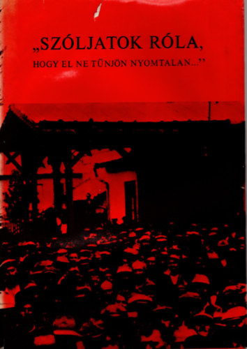 Sz�ljat�k r�la, Hogy el ne t�nj�n nyomtalan... Tetteikben tov�bb �lnek II.