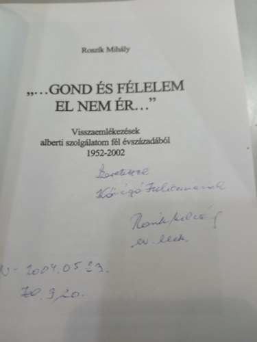 Rosz�k Mih�ly - "...Gond �s f�lelem el nem �r..." (Dedik�lt)