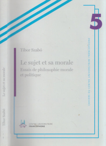 Le sujet et sa morale - Essais de philosophie morale et politique (francia nyelv filozfia esszk etikrl s moralitsrl) (dediklt)