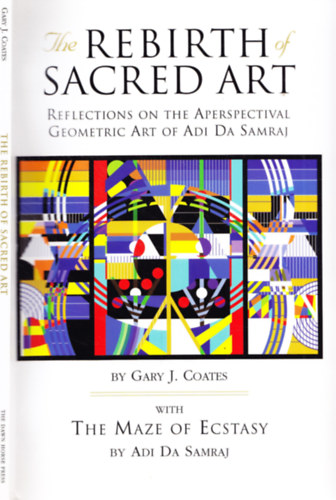 Adi Da Gary J. Coates - The Rebirth of Sacred Art - Reflections on the Aperspectival Geometric Art of Adi Da Samraj